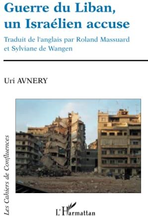 Uri Avnery Guerre Du Liban, Un Israélien Accuse