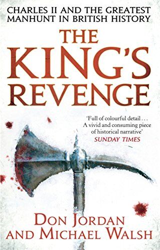 Michael Walsh The King'S Revenge: Charles Ii And The Greatest Manhunt In British History