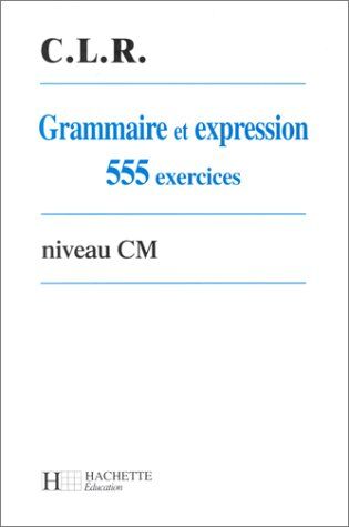 J Coruble-Leclec'h Grammaire Et Expression Niveau Cm. 555 Exercices (Ecoles)