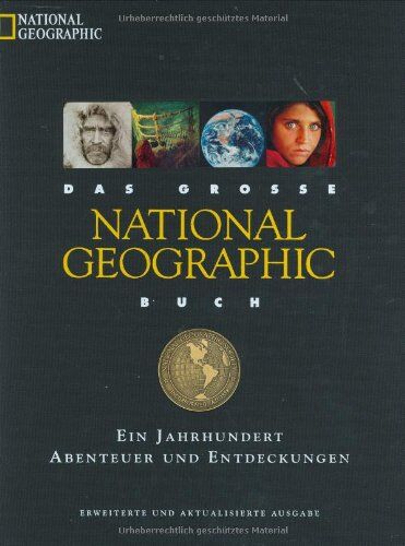 Bryan, Courtland D. B. Das Große National Geographic Buch. Ein Jahrhundert Abenteuer Und Entdeckungen