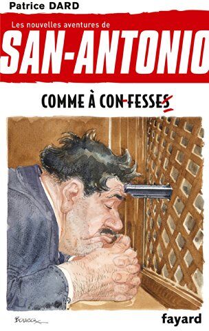 Patrice Dard Les Nouvelles Aventures De San-Antonio, Tome 17 : Comme À Confesse