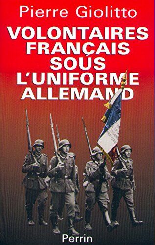 Pierre Giolitto Volontaires Français Sous L'Uniforme Allemand