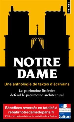 Collectif Notre-Dame - Une Anthologie Des Textes D'Écrivains: Le Patrimoine Littéraire Défend Le Patrimoine Architectural