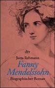 Jutta Rebmann Fanny Mendelssohn. Biographischer Roman