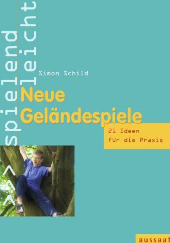 Simon Schild Neue Geländespiele: 21 Ideen Für Die Praxis - Spielend Leicht