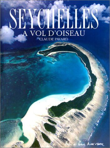 Claude Pavard Seychelles. A Vol D'Oiseau (Divers)