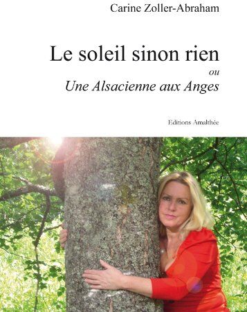 Carine Zoller-Abraham Le Soleil Sinon Rien Ou Une Alsacienne Aux Anges