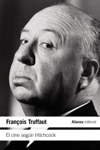 François Truffaut El Cine Según Hitchcock (El Libro De Bolsillo - Varios)