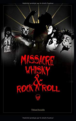 Tristan Jousselin Massacre, Whisky Et Rock N'Roll