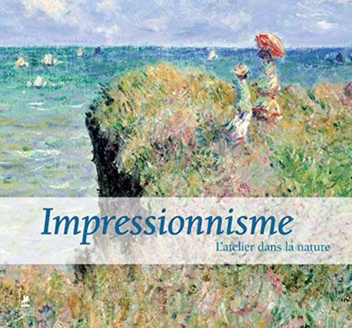 Impressionnisme, L'Atelier Dans La Nature : Editions En Anglais-Français-Espagnol-Italien-Allemand-Hollandais