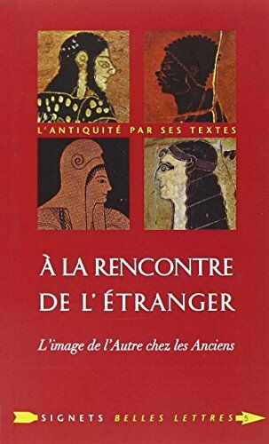 Christophe Cusset A La Rencontre De L'Etranger: L'Image De L'Autre Chez Les Anciens (Signets Belles Lettres)