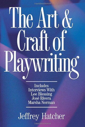 Jeffrey Hatcher The Art And Craft Of Playwriting
