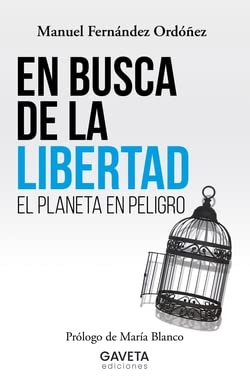 Manuel Fernández Ordóñez En Busca De La Libertad: El Planeta En Peligro