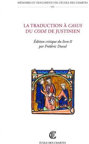 Frédéric Duval La Traduction À Casus Du Code De Justinien - Édition Critique Du Livre Ii: Edition Critique Du Livre Ii