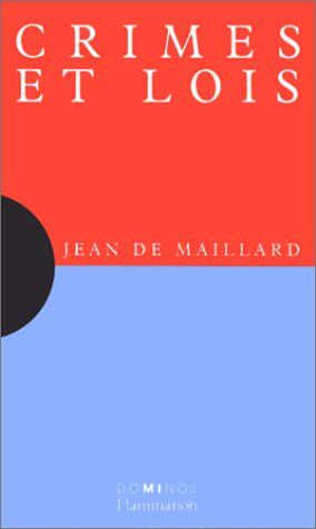 Maillard, Jean de Crimes Et Lois : Un Exposé Pour Comprendre, Un Essai Pour Réfléchir (Dominos)