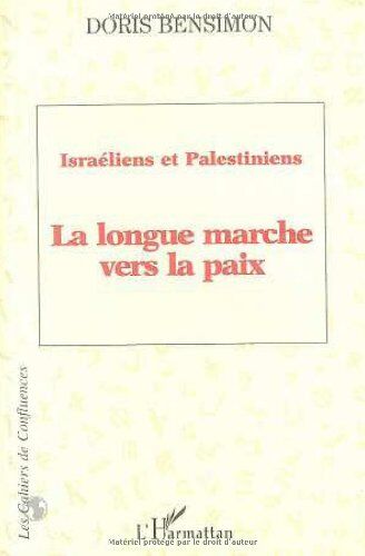 Doris Bensimon Israéliens Et Palestiniens: La Longue Marche Vers La Paix