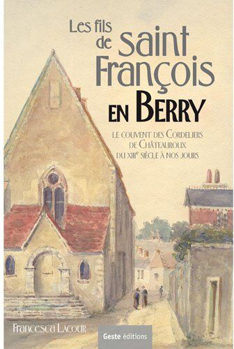 Francesca Lacour Les Fils De Saint-François En Berry (Portrait D'Hist)