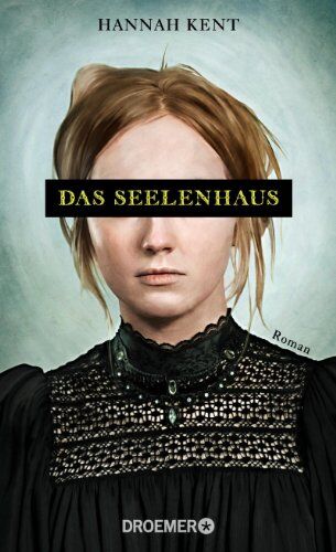 Hannah Kent Das Seelenhaus: Roman