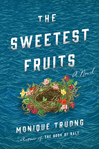 Monique Truong The Sweetest Fruits: A Novel