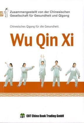 Wu Qin Xi: Chinesisches Qigong Für Die Gesundheit