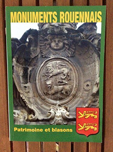 Monuments Rouennais Patrimoine Et Blasons Bulletin Octobre 2013 - Septembre 2014