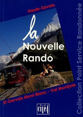 Cité4 La Nouvelle Rando : Haute-Savoie, St Gervais Mont Blanc - Val Montjoie