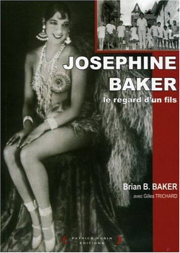 Brian Baker Joséphine Baker : Le Regard D'Un Fils