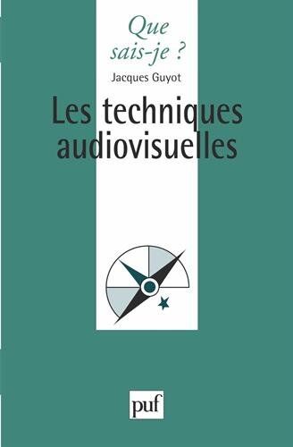Jacques Guyot Les Techniques Audiovisuelles (Que Sais-Je ?)