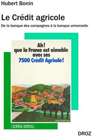 Hubert Bonin Le Crédit Agricole (1951-2001): De La Banque Des Campagnes À La Banque Universelle