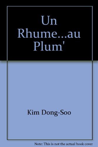 Un Rhume ... Au Plum'!: Dong-Soo Kim