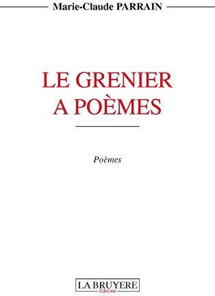 Marie-Claude Parrain Le Grenier A Poemes