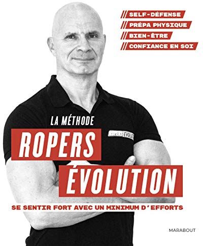 Franck Ropers La Méthode Ropers Evolution : Se Sentir Fort Avec Un Minimum D'Efforts