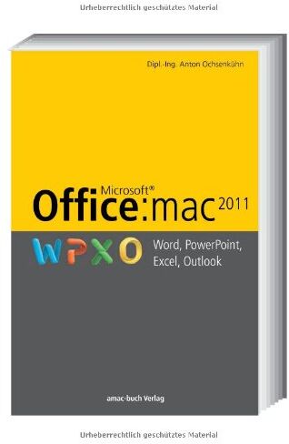 Dipl. Ing. A. Ochsenkühn Office:Mac 2011 - Word, Powerpoint, Excel, Outlook