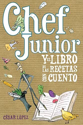 Cesar Lopez Chef Junior Y El Libro De Las Recetas Con Cuento