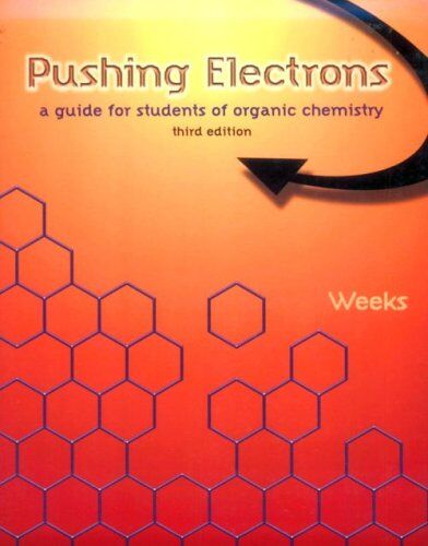 Weeks, Daniel P. Pushing Electrons: A Guide For Students Of Organic Chemistry, 3rd