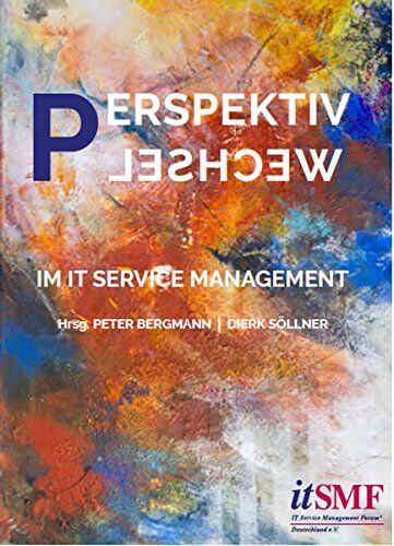 Dierk Söllner Perspektivwechsel Im It Service Management: Erfolgsgeschichten Oder Flopps - Itsm Experten Plaudern (Aus)