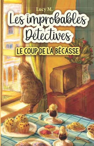 Lucy M Le Coup De La Bécasse: Les Improbables Détectives