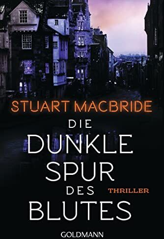 Stuart MacBride Die Dunkle Spur Des Blutes: Thriller (Detective Sergeant Logan Mcrae, Band 12)