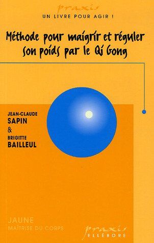 Brigitte Bailleul Méthode Pour Maigrir Et Réguler Son Poids Par Le Qi Gong