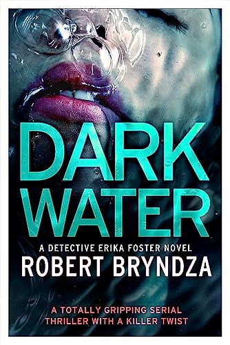 Robert Bryndza Dark Water: A Gripping Serial Killer Thriller (Detective Erika Foster)