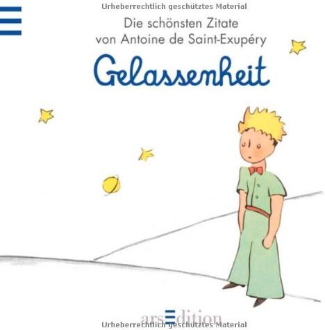 Gelassenheit: Der Kleine Prinz - Die Schönsten Zitate Von Antoine De Saint-Exupéry (Kleiner Prinz Minibücher)