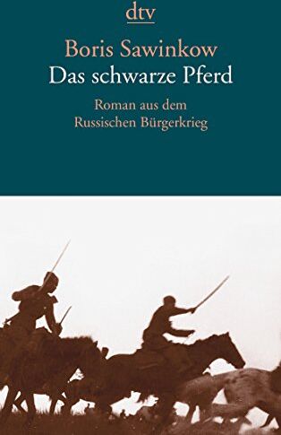 Boris Sawinkow Das Schwarze Pferd: Roman Aus Dem Russischen Bürgerkrieg