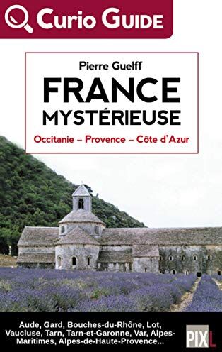 France Mystérieuse : Occitanie, Provence, Côte D'Azur