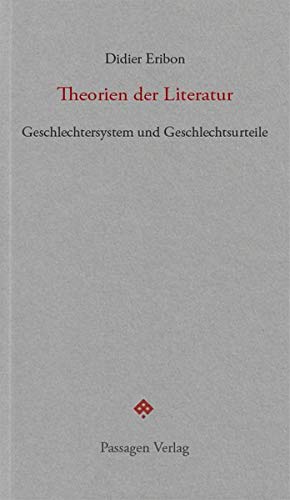 Didier Eribon Theorien Der Literatur: Geschlechtersystem Und Geschlechtsurteile (Passagen Forum)