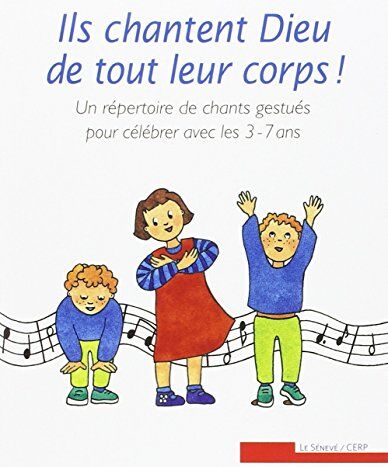 Véronique Westerloppe Ils Chantent Dieu De Tout Leur Corps ! Un Répertoire De Chants Gestués Pour Célébrer Avec Les 3-7 Ans (Paracate Cerp)