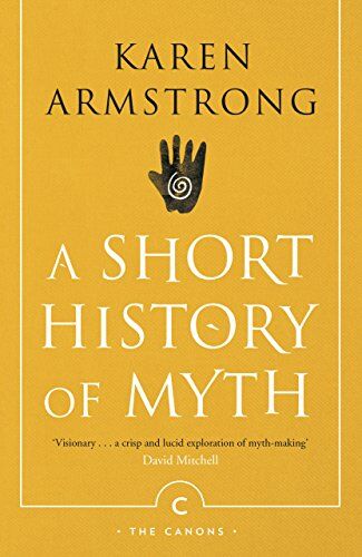 Karen Armstrong Armstrong, K: Short History Of Myth (Canons)