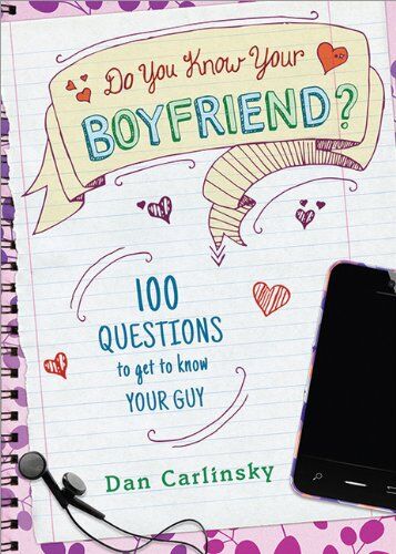 Dan Carlinsky Do You Know Your Boyfriend?: A Quiz About The Boy In Your Life