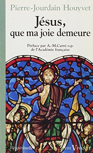 Pierre Jourdain Houyvet Jesus, Que Ma Joie Demeure (Foi Vivante)