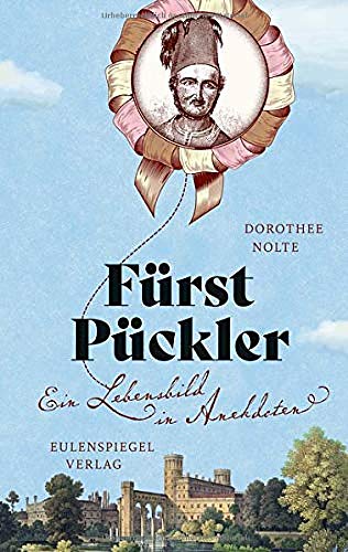 Dorothee Nolte Fürst Pückler: Ein Lebensbild In Anekdoten