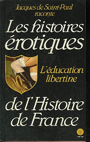 DE SAINT-PAUL JACQUES ET DARLE PIERRE L'Éducation Libertine (Histoires Érotiques De L'Histoire De France)